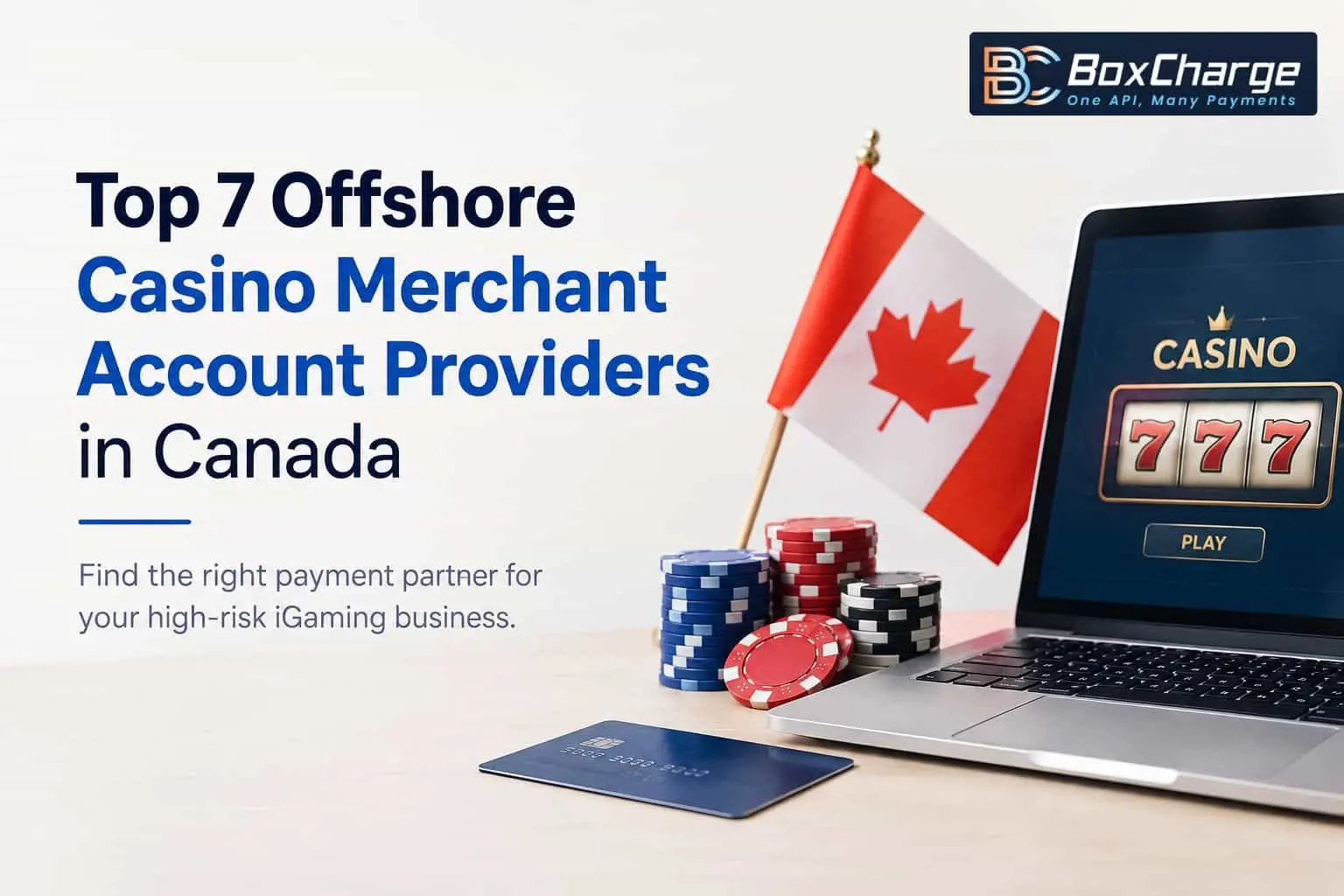 Top Offshore Casino Merchant Account Providers in Canada: 7 Payment Options for High-Risk Operators — BoxCharge Blog