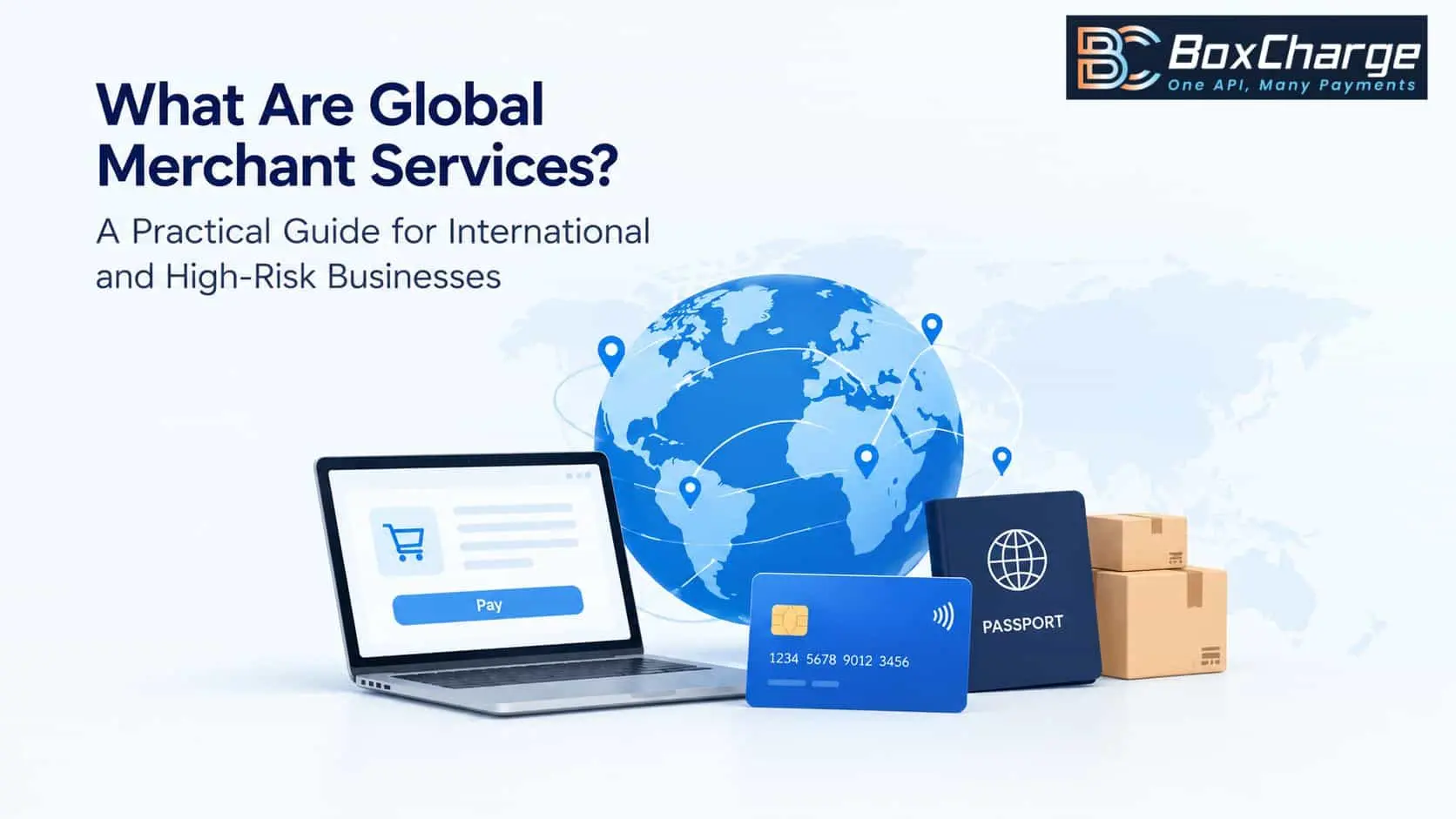 What Are Global Merchant Services? A Practical Guide for International and High-Risk Businesses — BoxCharge Blog